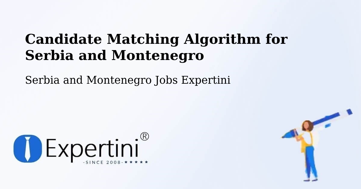 Candidate Matching Algorithm Overview – Sainte Thècle - Serbia and Montenegro Jobs Expertini